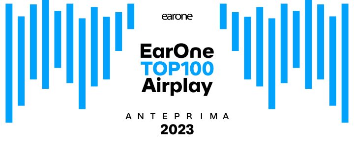 Anticipazione delle Top 100 EarOne Airplay 2023 Radio e TV